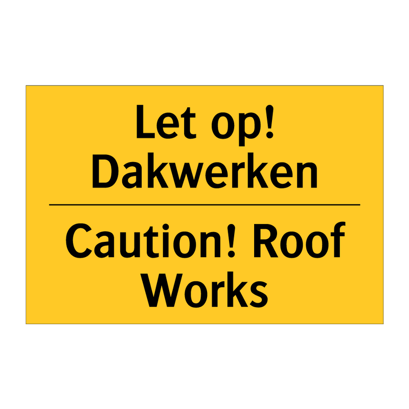 Let op! Dakwerken - Caution! Roof Works