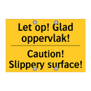 Let op! Glad oppervlak! - Caution! Slippery surface!