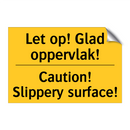 Let op! Glad oppervlak! - Caution! Slippery surface!
