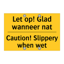 Let op! Glad wanneer nat - Caution! Slippery when wet