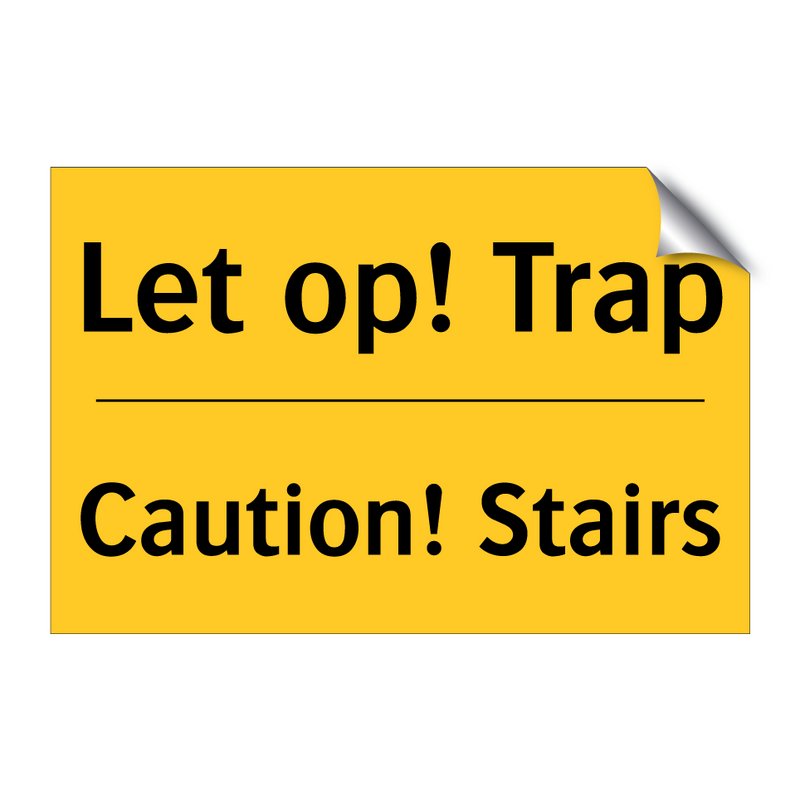 Let op! Trap - Caution! Stairs