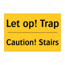 Let op! Trap - Caution! Stairs