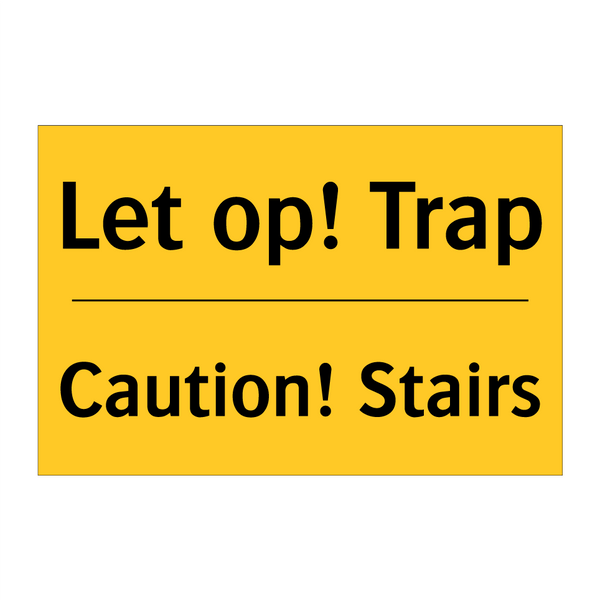 Let op! Trap - Caution! Stairs