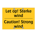 Let op! Sterke wind - Caution! Strong wind