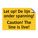 Let op! De lijn is onder spanning! - Caution! The line is live!