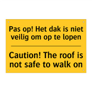 Pas op! Het dak is niet veilig om op te lopen - Caution! The roof is not safe to walk on