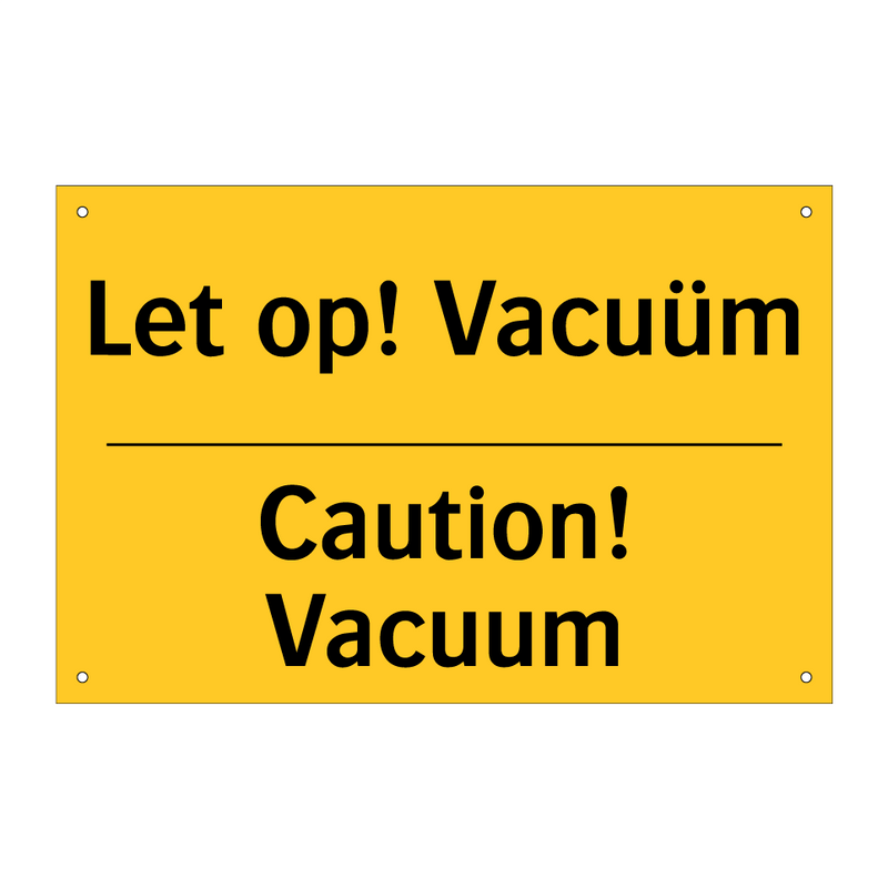 Let op! Vacuüm - Caution! Vacuum