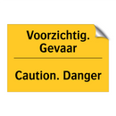 Voorzichtig. Gevaar - Caution. Danger