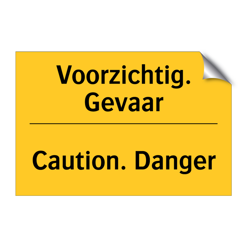 Voorzichtig. Gevaar - Caution. Danger