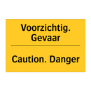 Voorzichtig. Gevaar - Caution. Danger