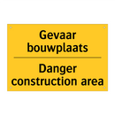 Gevaar bouwplaats - Danger construction area