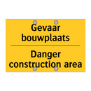 Gevaar bouwplaats - Danger construction area