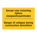 Gevaar voor instorting tijdens sloopwerkzaamheden - Danger of collapse during construction demolition