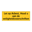 Let op Asbest, Houd u aan de veiligheidsvoorschriften