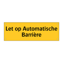 Let op Automatische Barrière