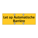 Let op Automatische Barrière
