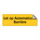 Let op Automatische Barrière