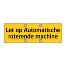 Let op Automatische roterende machine