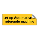 Let op Automatische roterende machine