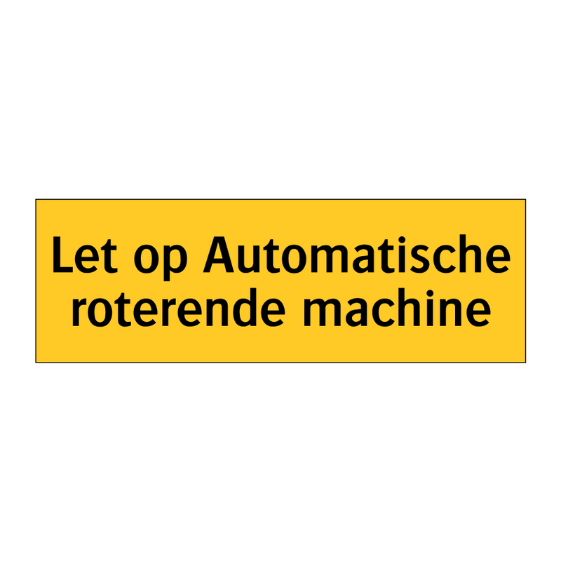 Let op Automatische roterende machine