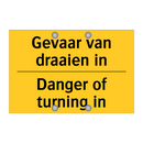 Gevaar van draaien in - Danger of turning in