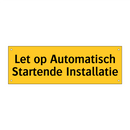 Let op Automatisch Startende Installatie