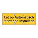 Let op Automatisch Startende Installatie