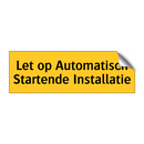 Let op Automatisch Startende Installatie