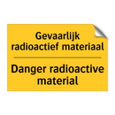 Gevaarlijk radioactief materiaal - Danger radioactive material