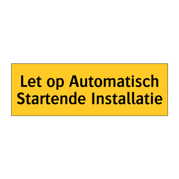 Let op Automatisch Startende Installatie