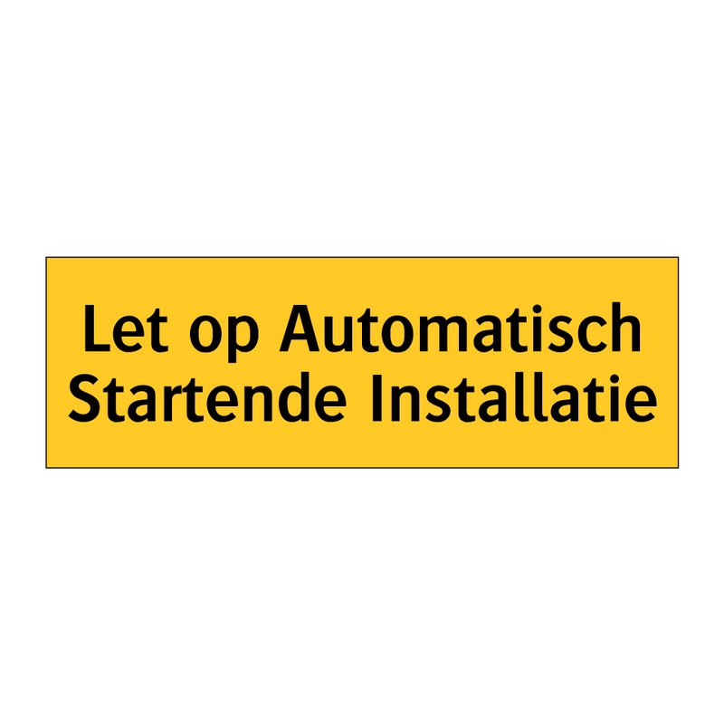Let op Automatisch Startende Installatie