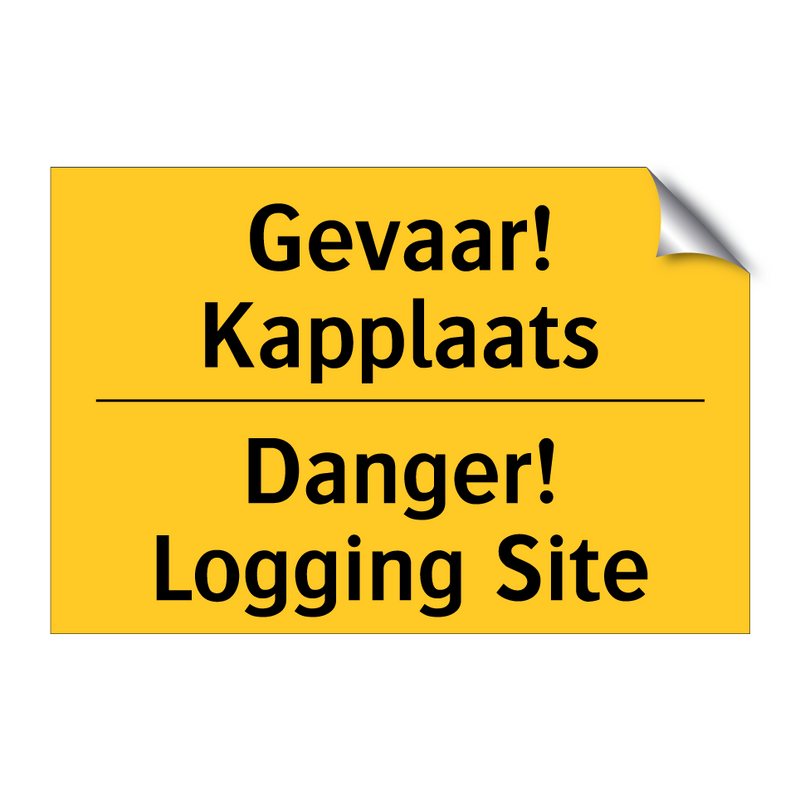 Gevaar! Kapplaats - Danger! Logging Site