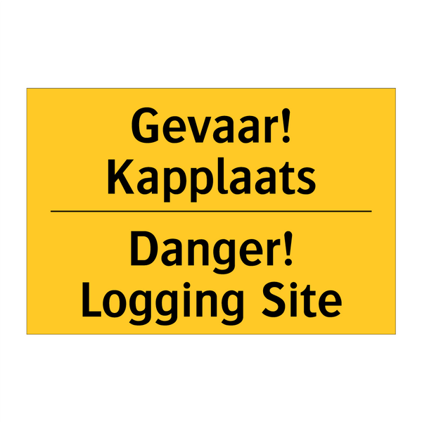 Gevaar! Kapplaats - Danger! Logging Site
