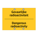 Gevaarlijke radioactiviteit - Dangerous radioactivity
