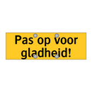 Pas op voor gladheid!