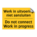 Werk in uitvoering niet aansluiten - Do not connect Work in progress