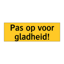 Pas op voor gladheid!