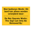 Niet bedienen Werkt: Dit bord /.../ - Do Not Operate Works: This Sign /.../