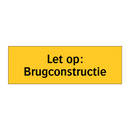 Let op: Brugconstructie