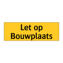 Let op Bouwplaats