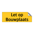 Let op Bouwplaats