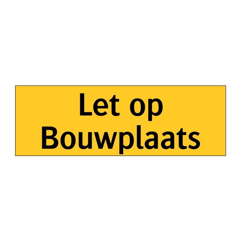 Let op Bouwplaats