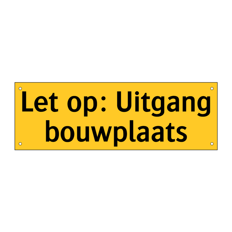 Let op: Uitgang bouwplaats