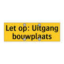 Let op: Uitgang bouwplaats