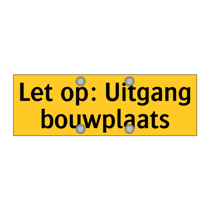 Let op: Uitgang bouwplaats