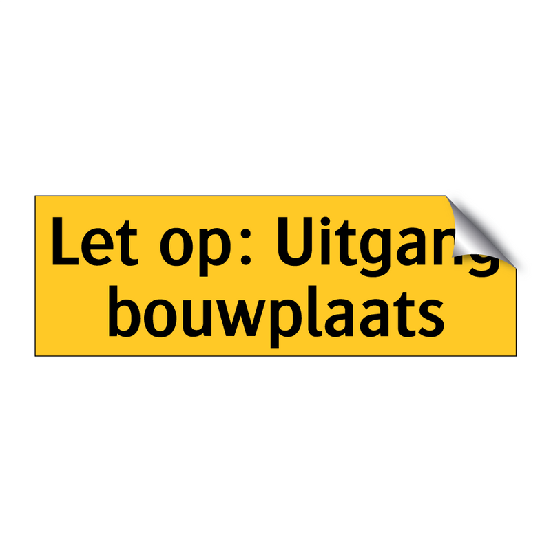 Let op: Uitgang bouwplaats