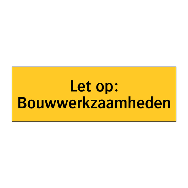 Let op: Bouwwerkzaamheden
