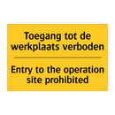 Toegang tot de werkplaats verboden - Entry to the operation site prohibited