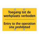 Toegang tot de werkplaats verboden - Entry to the operation site prohibited