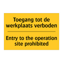 Toegang tot de werkplaats verboden - Entry to the operation site prohibited